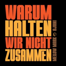 Warum halten wir nicht zusammen